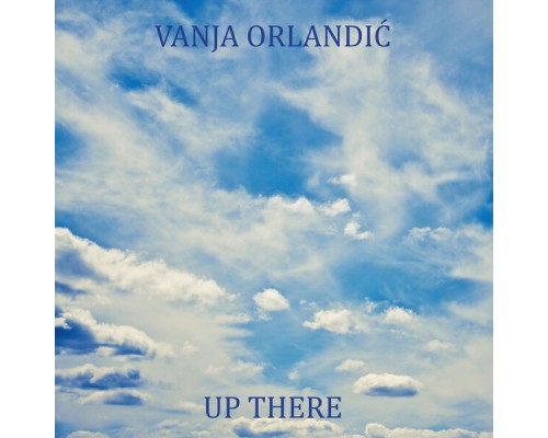 Vanja Orlandic - Up There