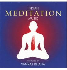 Vanraj Bhatia - Indian Meditation Music