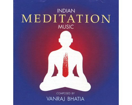 Vanraj Bhatia - Indian Meditation Music