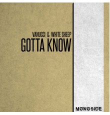 Vanucci, White Sheep - Gotta Know