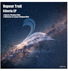 Vapour Trail - Etheria (Original Mix)