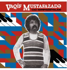 Vaqif Mustafazadə - Caz Kompozisiyaları