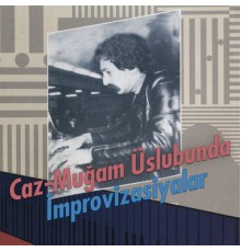 Vaqif Mustafazadə - Caz-Muğam Üslubunda Improvizasiyalar