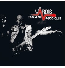 Vardis - 100mph@100club  (Live)