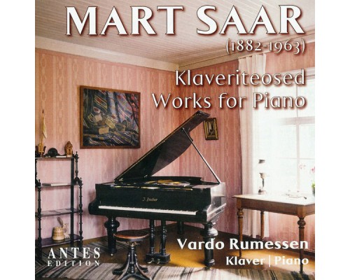 Vardo Rumessen - Mart Saar : Works for Piano