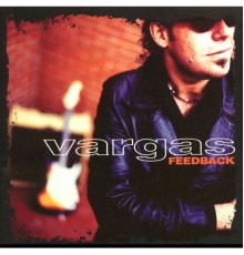 Vargas Blues Band - Feedback