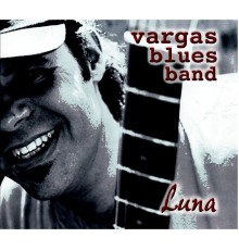 Vargas Blues Band - Luna