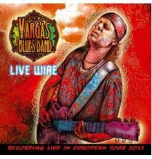 Vargas Blues Band - Live Wire