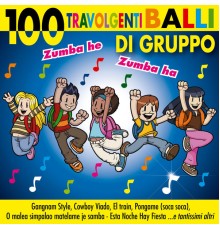 Vari artisti - 100 travolgenti balli di gruppo - Gangnam Style, Harlem Shake, Bella Vita, Zumba he Zumba ha, Cowboy Viado, Pongame (Soca Soca), O malea simpalao..., Esta noche hay fiesta, El train, Ciapa la galeina