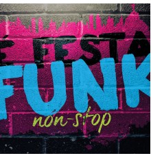 Varios - É Festa Funk - Non-Stop