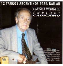 Varios Artistas - 12 Tangos Argentinos para Bailar (La Música Inédita de Enrique Cadícamo)