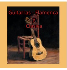 Varios Artistas - Guitarras: Flamenca y Clásica