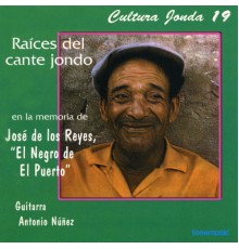 Varios Artistas - Cultura Jonda IXX. Raices del cante jondo en la memoria de Jose de los Reyes "El Negro de El Puerto"