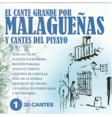 Varios Artistas - El Cante Grande por Malagueñas y Cantes del Piyayo Vol. 1