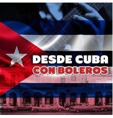 Varios Artistas - Desde Cuba Con Boleros