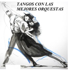 Varios Artistas - Tangos Con las Mejores Orquestas