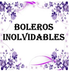 Varios Artistas - Boleros Inolvidables