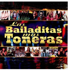 Varios Artistas - Bailaditas Más Toneras