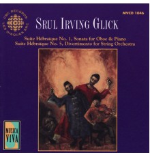 Various - Glick: Suites Hébraïque Nos. 1 and 5, Sonata for Oboe and Piano & Divertimento for String Orchestra