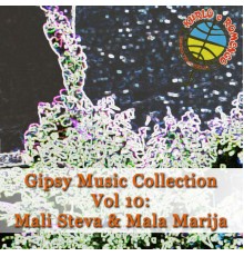 Various - Gipsy Music Collection Vol. 10: Mali Steva & Mala Marija