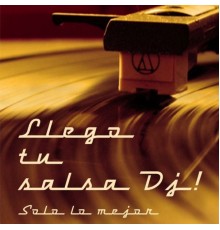 Various - Llego tu salsa Dj!