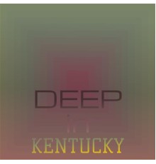 Various Artist - Deep in Kentucky