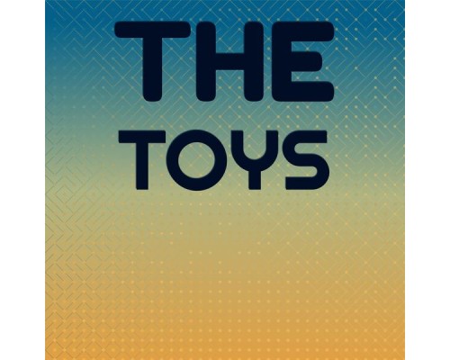 Various Artist - The Toys