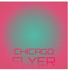 Various Artist - Chicago Flyer