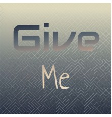 Various Artist - Give Me