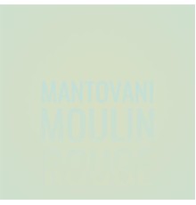 Various Artist - Mantovani Moulin Rouge