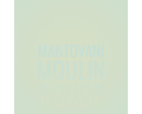 Various Artist - Mantovani Moulin Rouge