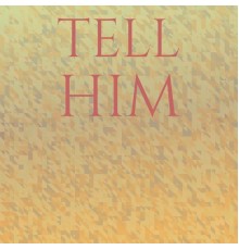 Various Artist - Tell Him