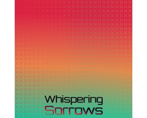 Various Artist - Whispering Sorrows