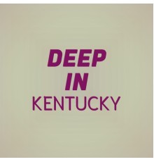 Various Artist - Deep in Kentucky