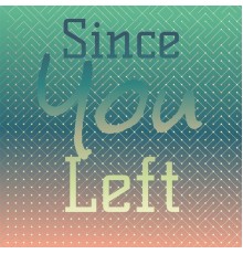 Various Artist - Since you left