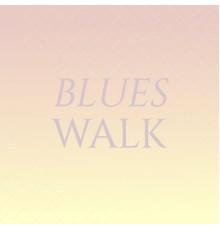 Various Artist - Blues Walk