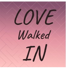 Various Artist - Love Walked In