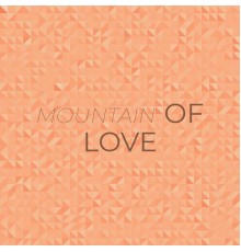 Various Artist - MOUNTAIN OF LOVE