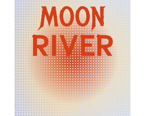 Various Artist - Moon River