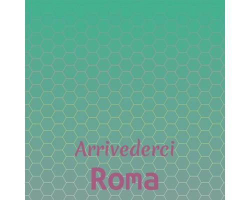 Various Artist - Arrivederci Roma