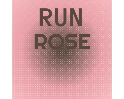 Various Artist - Run Rose