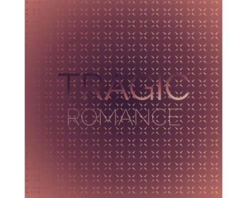 Various Artist - Tragic Romance