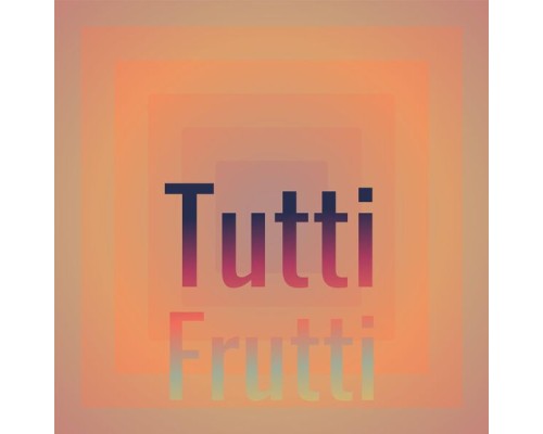 Various Artist - Tutti Frutti