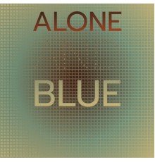 Various Artist - Alone And Blue