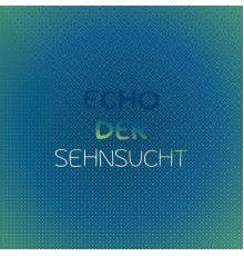 Various Artist - Echo Der Sehnsucht