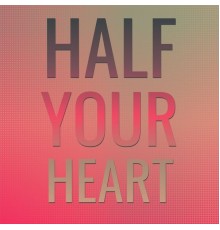 Various Artist - Half Your Heart