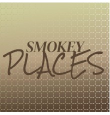 Various Artist - Smokey Places