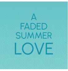 Various Artist - A Faded Summer Love