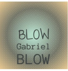 Various Artist - Blow Gabriel Blow