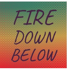 Various Artist - Fire Down Below